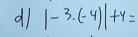 dl |-3· (-4)|+4=