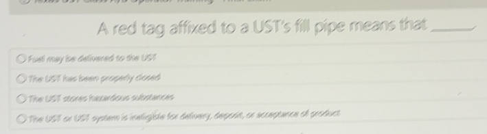 Solved: A red tag affixed to a UST's fill pipe means that_ Fuel may be ...