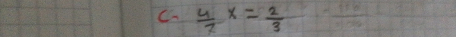 C、  4/7 x= 2/3 