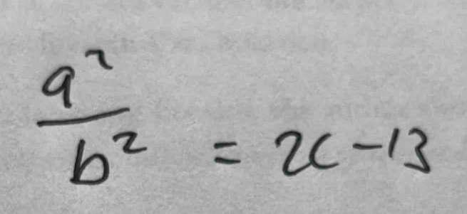  a^2/b^2 =x-13