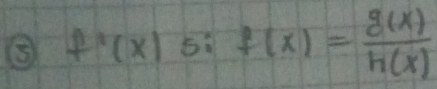 f'(x)5i f(x)= g(x)/h(x) 