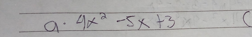 a 4x^2-5x+3
(