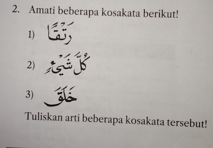 Amati beberapa kosakata berikut! 
1) 
2) 
3) 
Tuliskan arti beberapa kosakata tersebut!