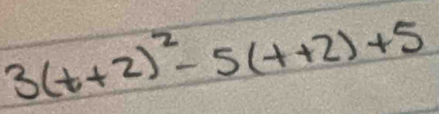 3(t+2)^2-5(t+2)+5