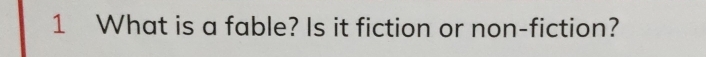 What is a fable? Is it fiction or non-fiction?