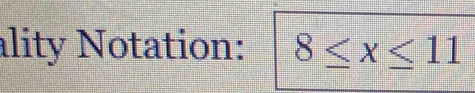 ality Notation: 8≤ x≤ 11