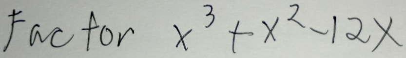 Fac for x^3+x^2-12x