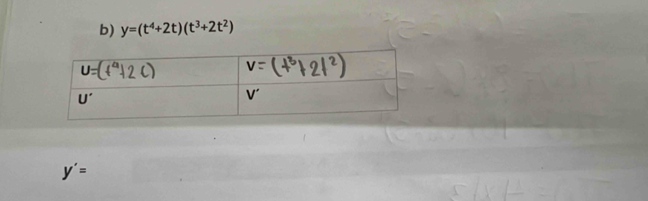 y=(t^4+2t)(t^3+2t^2)
y'=