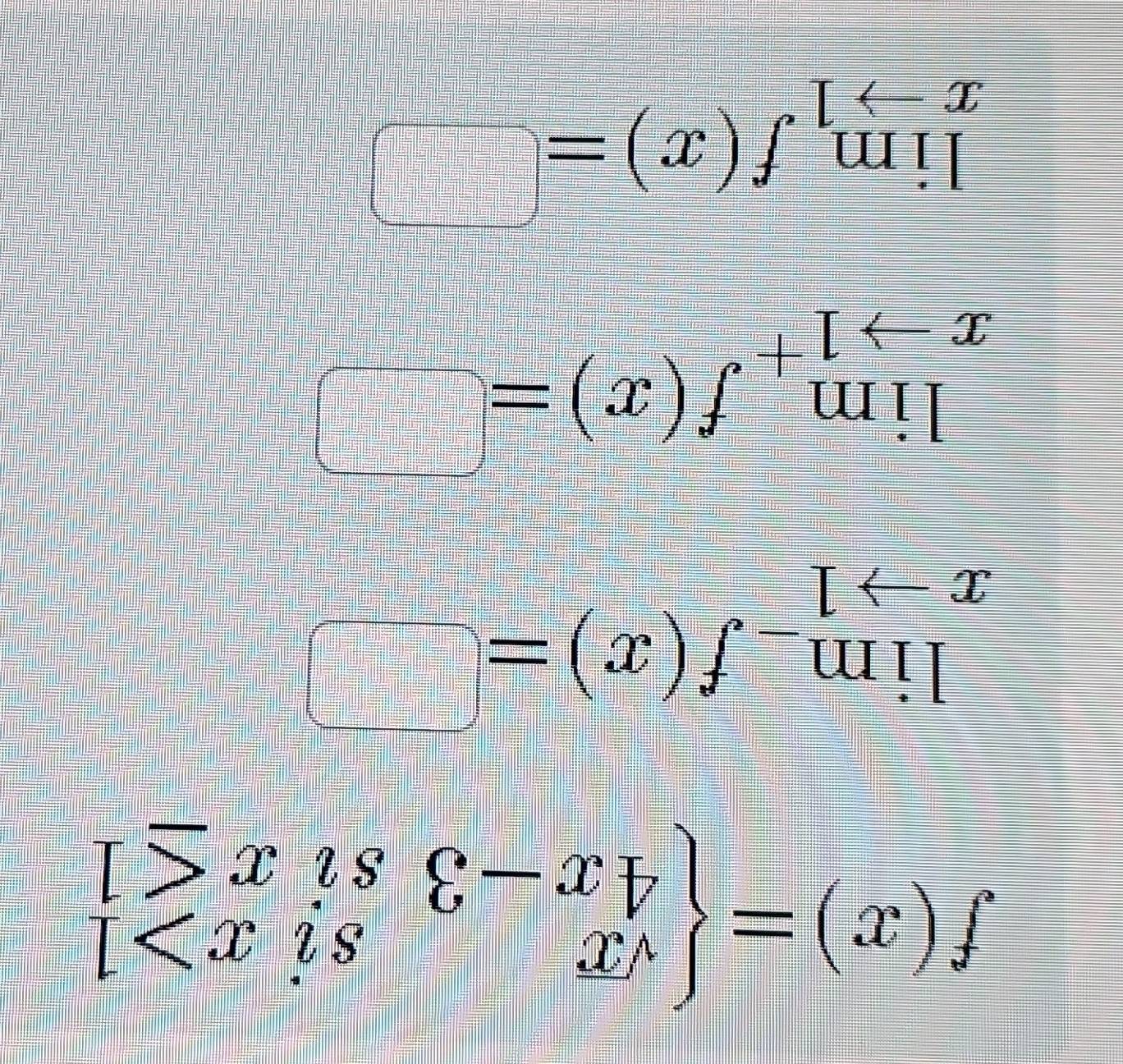 f(x)=beginarrayl sqrt(x) 4x-3six≤ 1endarray.
limlimits _xto 1f(x)=□
limlimits _xto 1^+f(x)=□
limlimits _xto 1f(x)=□