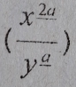 (frac x^(frac 2a)y^(frac a))