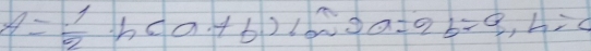 A= 1/2  · h(a+b)cos 2a=a, b=0, b=0