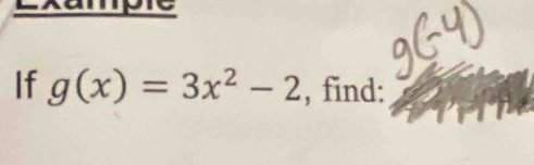 If g(x)=3x^2-2 , find: