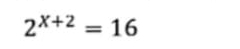 2^(x+2)=16