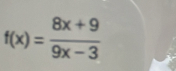 f(x)= (8x+9)/9x-3 