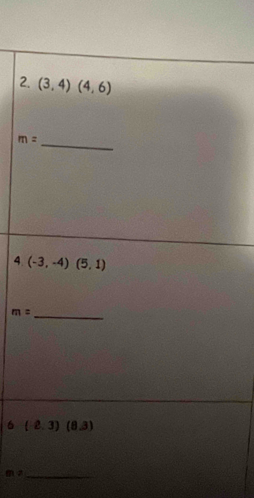 (3,4)(4,6)
_ m=
4. (-3,-4)(5,1)
_ m=
6 (-2,3)(8,3)
on _