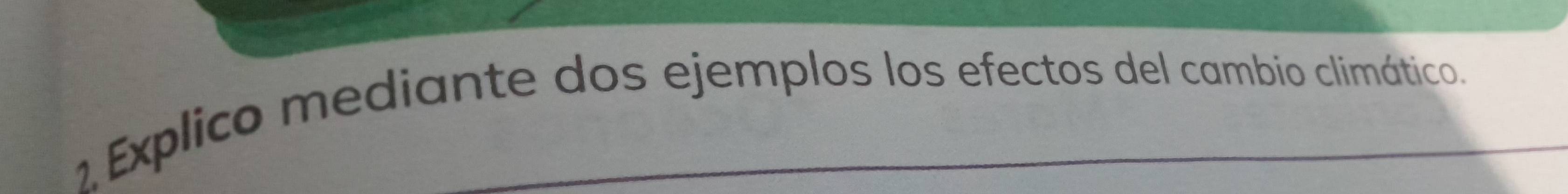 Explico mediante dos ejemplos los efectos del cambio climático.