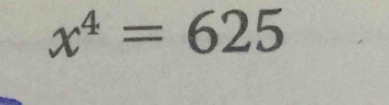 x^4=625