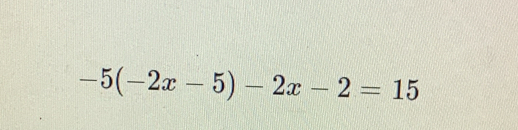 -5(-2x-5)-2x-2=15