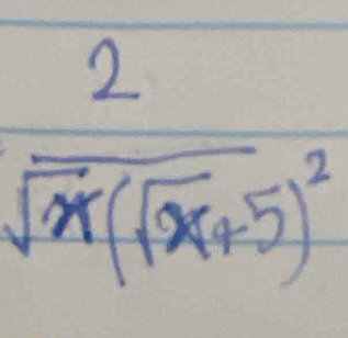 frac 2sqrt(x)(sqrt(x)+5)^2