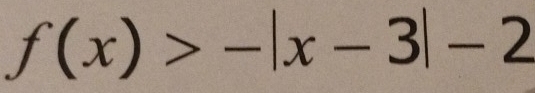 f(x)>-|x-3|-2