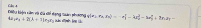 Điều kiện cần và đủ để dạng toán phương 4x_1x_3+2(lambda +1)x_2x_3 xác định âm lá: q(x_1,x_2,x_3)=-x_1^(2-lambda x_2^2-5x_3^2+2x_1)x_2-
