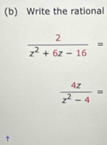 Write the rational
 4z/z^2-4 =
t