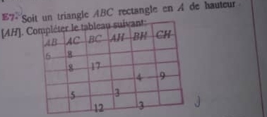 E7 Sit un triangle ABC rectangle en A de hauteur 
[AH].