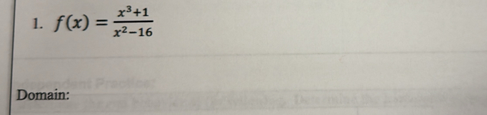 f(x)= (x^3+1)/x^2-16 
Domain: