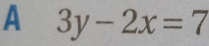 A 3y-2x=7