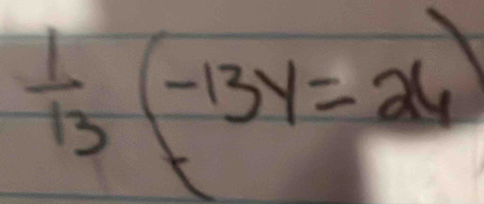  1/13  (-13y=26)