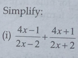 Simplify: 
(i)  (4x-1)/2x-2 + (4x+1)/2x+2 