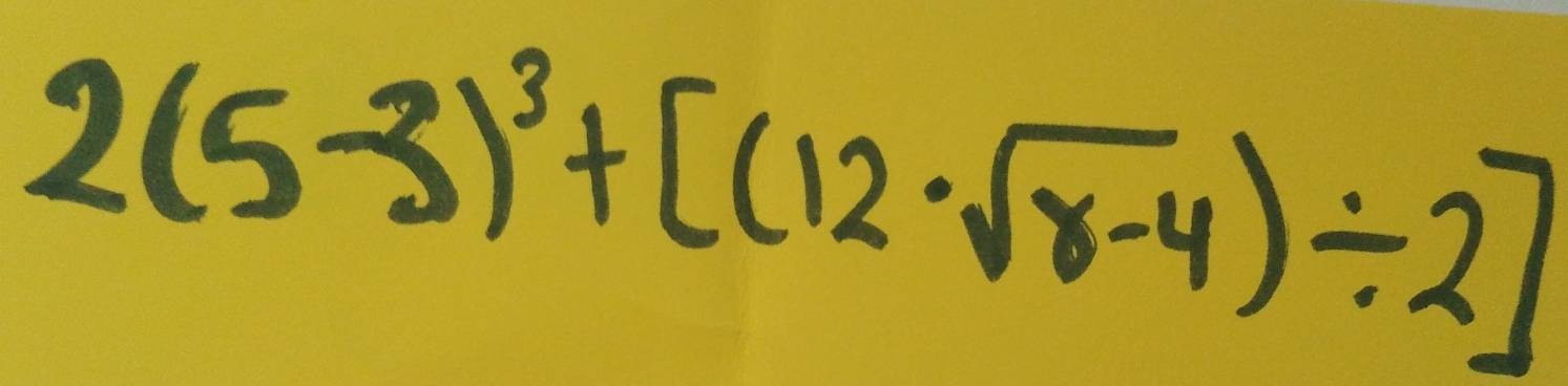 2(5-3)^3+[(12· sqrt(r-4))/ 2]