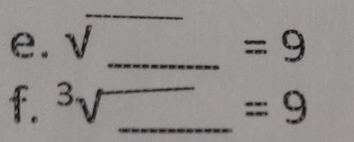 sqrt() _  1/2 
=9
f. ^3sqrt() _ =9