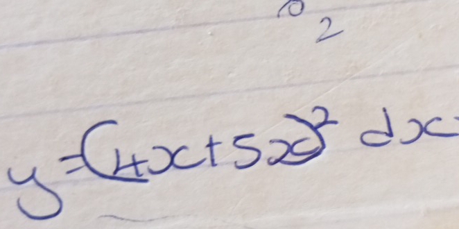 2
y=(4x+5x)^2dx