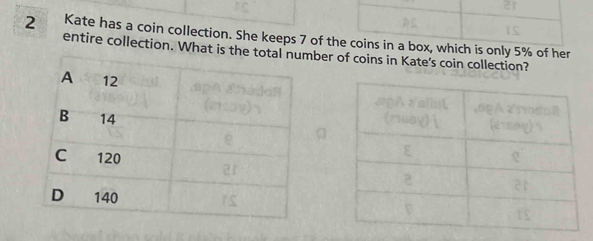 Kate has a coin collection. She keeps 7 of the coins in a box, which is only 5% of her 
entire collection. What is the total number of coins in Kate's coin collection?