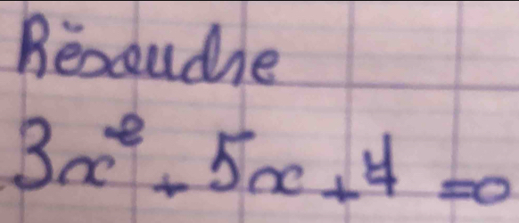 Becoudie
3x^2+5x+4=0