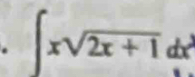 ∈t xsqrt(2x+1)dx^3