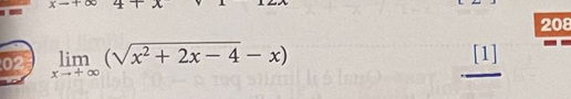 x-+ 4 
208
limlimits _xto +∈fty (sqrt(x^2+2x-4)-x)
_ [1]