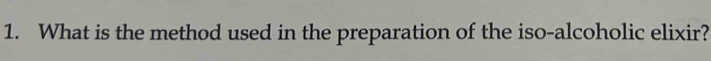 What is the method used in the preparation of the iso-alcoholic elixir?