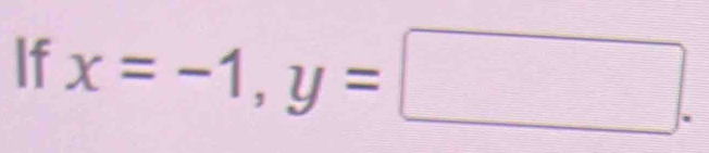 If x=-1, y=□.