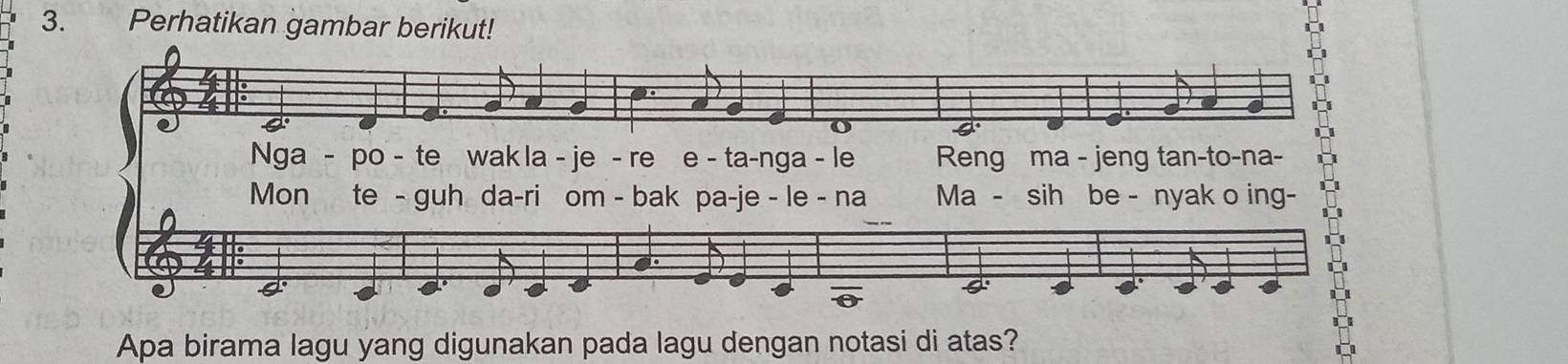 Perhatikan gambar berikut! 
Apa birama lagu yang digunakan pada lagu dengan notasi di atas?