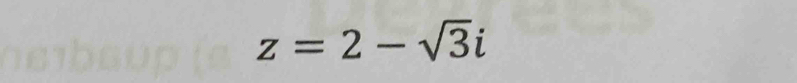 z=2-sqrt(3)i