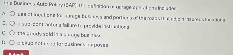 Solved: In a Business Auto Policy (BAP), the definition of garage ...
