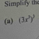 Simplify the 
(a) (3x^3)^3