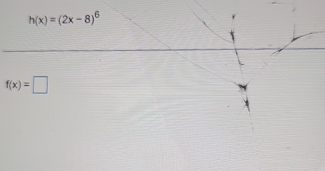 h(x)=(2x-8)^6
f(x)=□