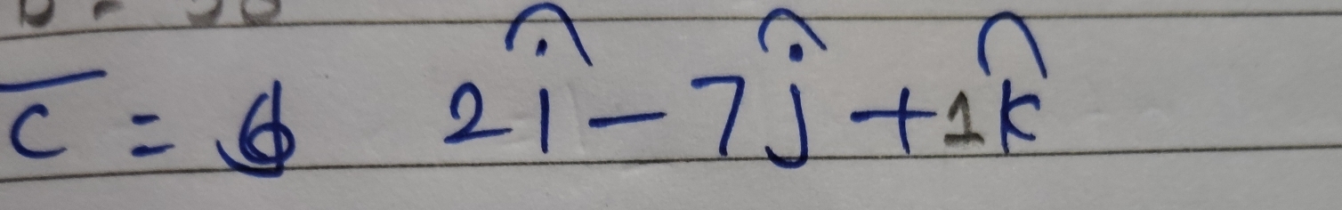 c=6=6
2widehat i-7widehat j+1widehat k