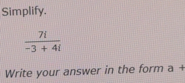 Simplify.
Write your answer in the form a+