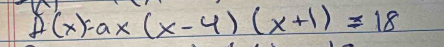 f(x)=ax(x-4)(x+1)=18