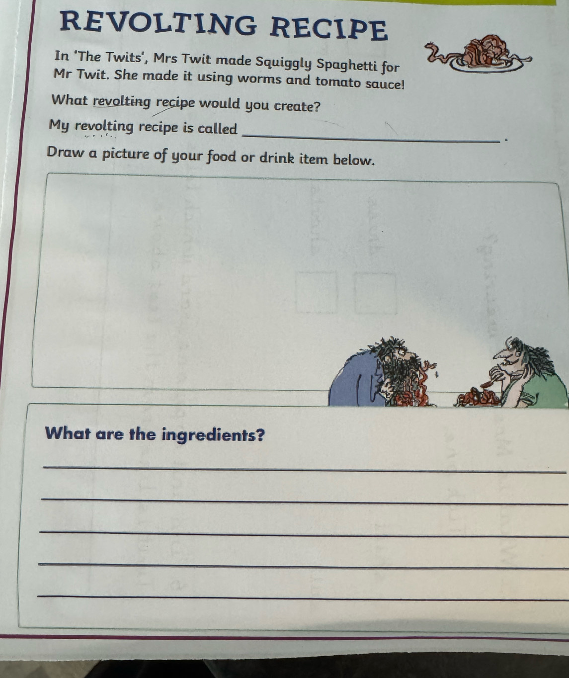 Solved: REVOLTING RECIPE In ‘The Twits’, Mrs Twit made Squiggly ...