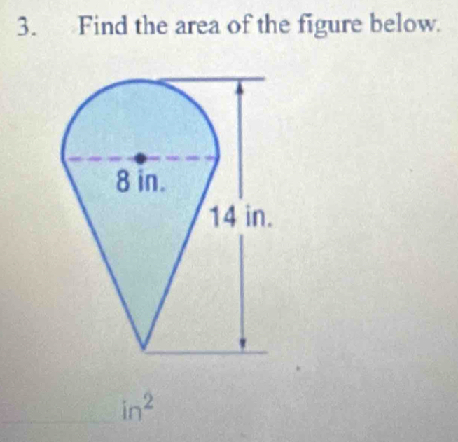 Find the area of the figure below.
in^2